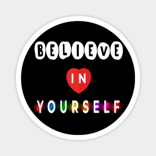 Believe in yourself Magnet